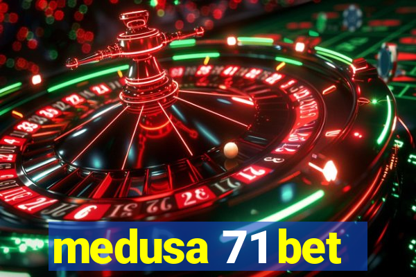 medusa 71 bet